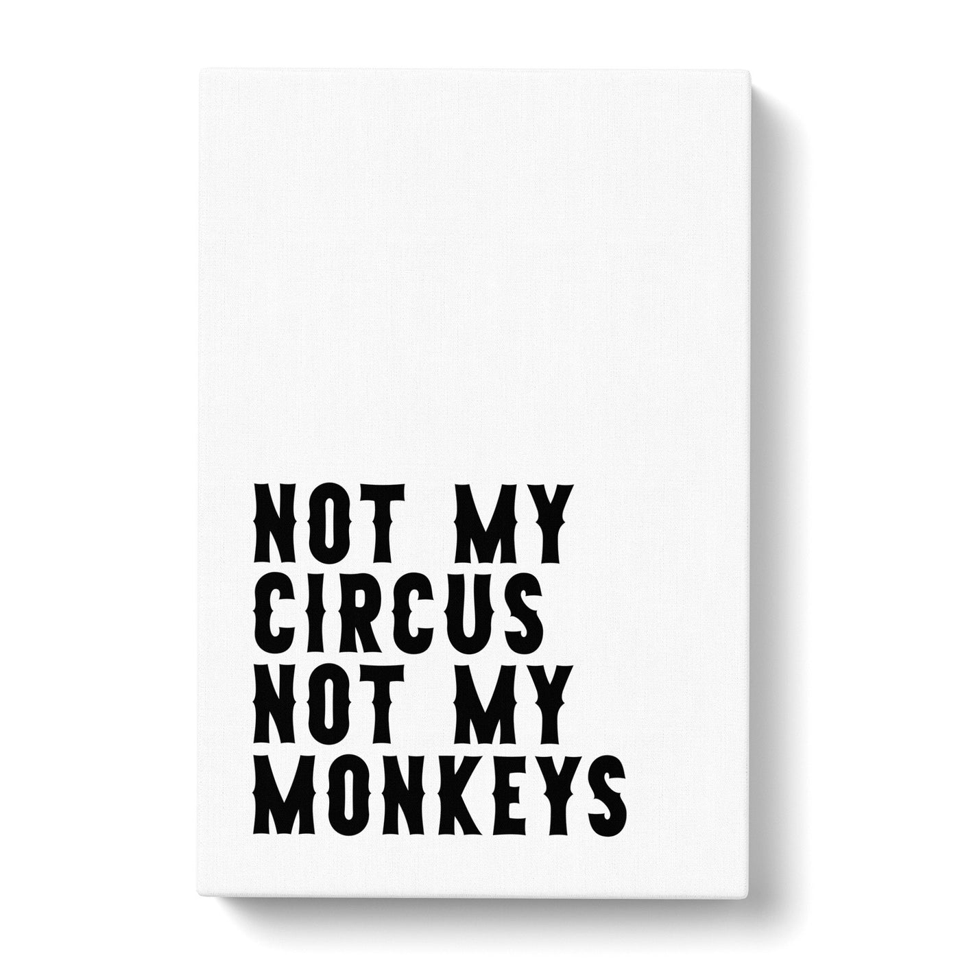 Not My Circus Not My Monkeys Typography Canvas Print Main Image