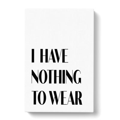 Nothing To Wear Typography Canvas Print Main Image