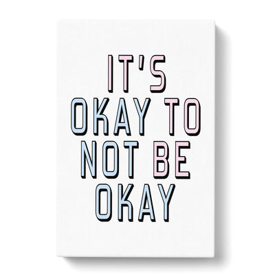 Okay Not To Be Okay Typography Canvas Print Main Image