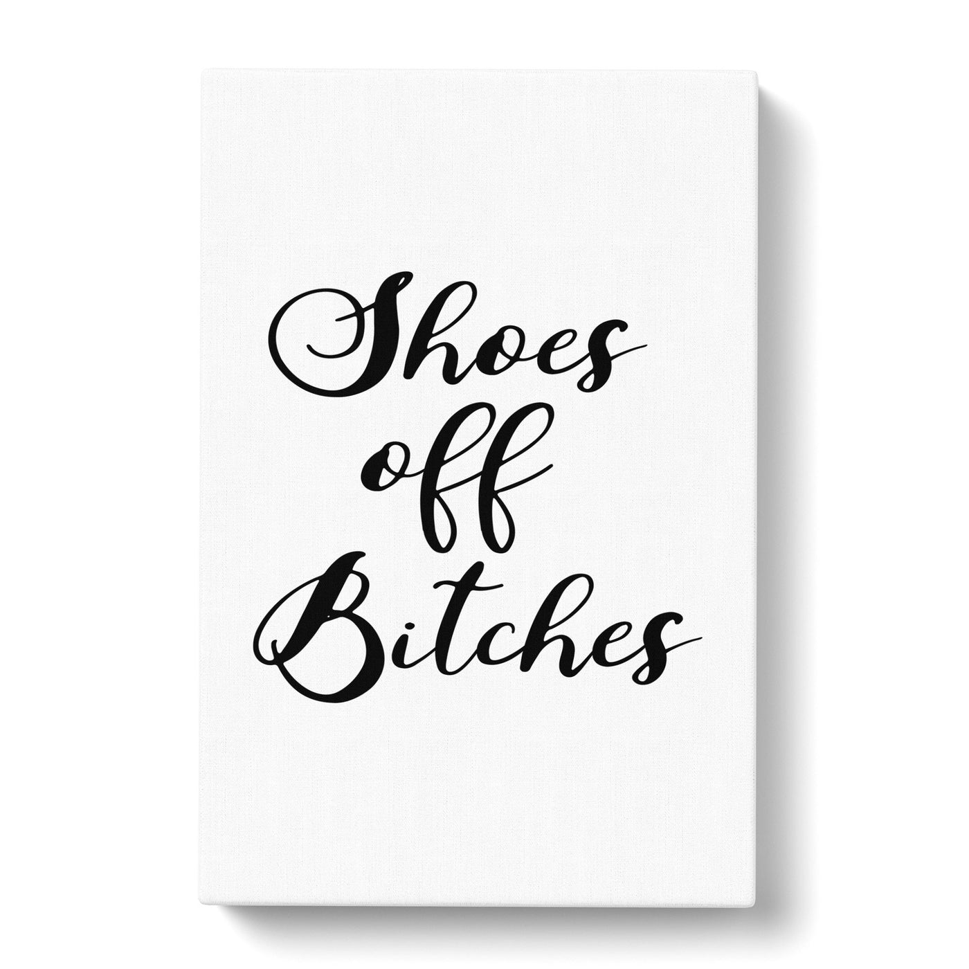 Shoes Off Bitches Typography Canvas Print Main Image