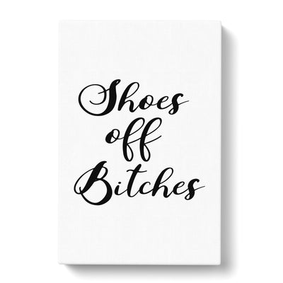 Shoes Off Bitches Typography Canvas Print Main Image