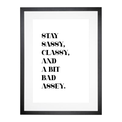 Stay Sassy Typography Framed Print Main Image