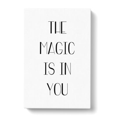 The Magic Is In You Typography Canvas Print Main Image