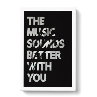The Music Sounds Better With You Typography Canvas Print Main Image