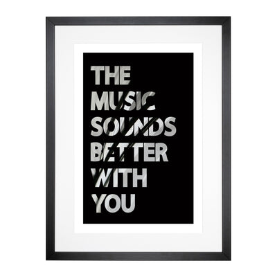 The Music Sounds Better With You Typography Framed Print Main Image