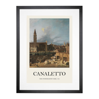 The Stonemasons Yard Print By Giovanni Canaletto Framed Print Main Image