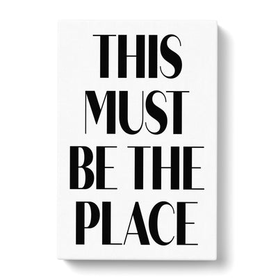 This Must Be The Place Typography Canvas Print Main Image