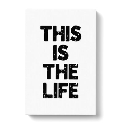 This Is The Life Typography Canvas Print Main Image