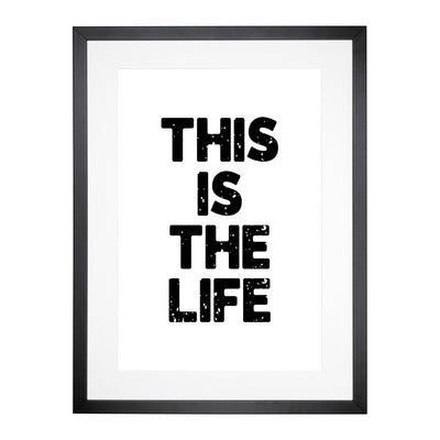 This Is The Life Typography Framed Print Main Image