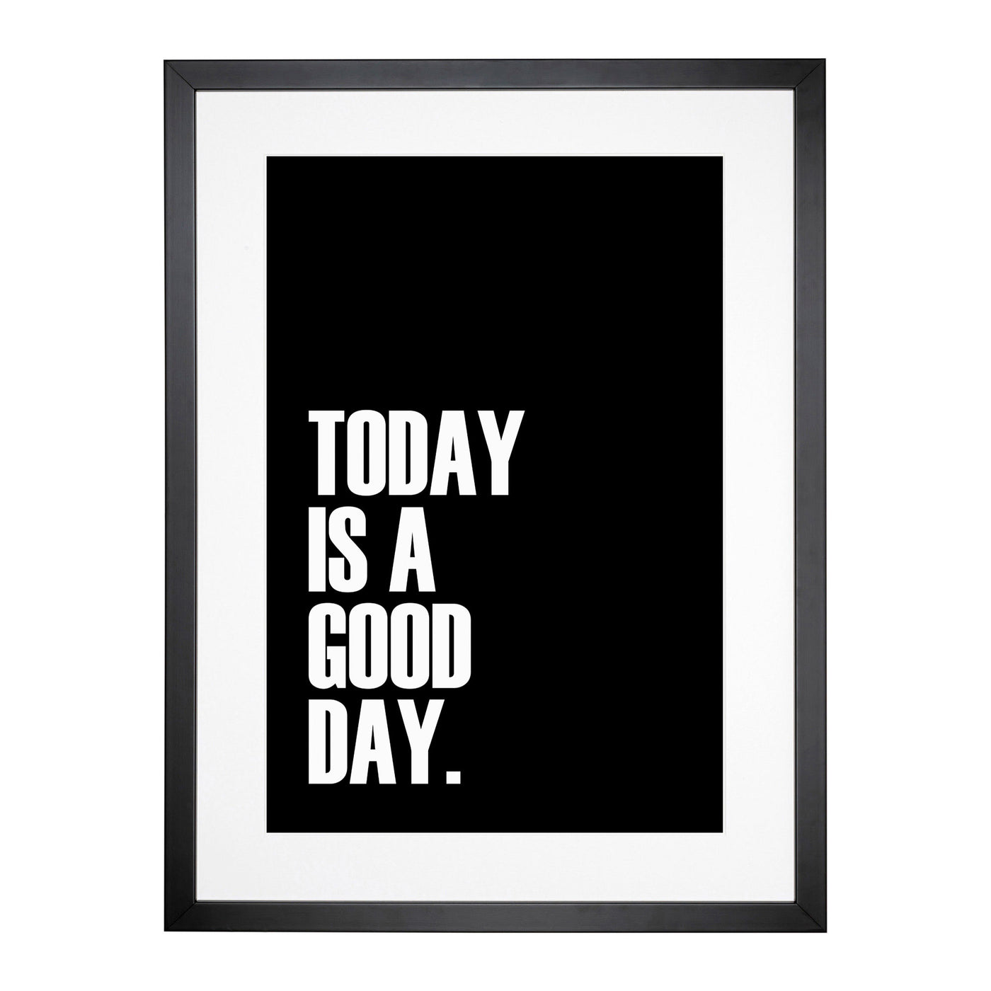 Today Is A Good Day Typography Framed Print Main Image