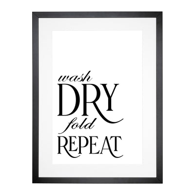 Wash Fold Dry Repeat Typography Framed Print Main Image