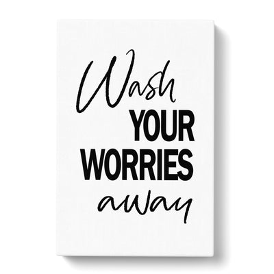 Wash Your Worries Away Typography Canvas Print Main Image