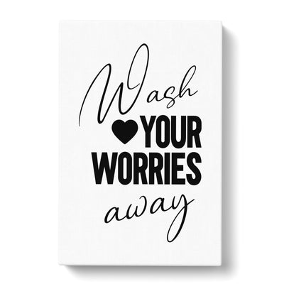 Wash You Worries Away Typography Canvas Print Main Image