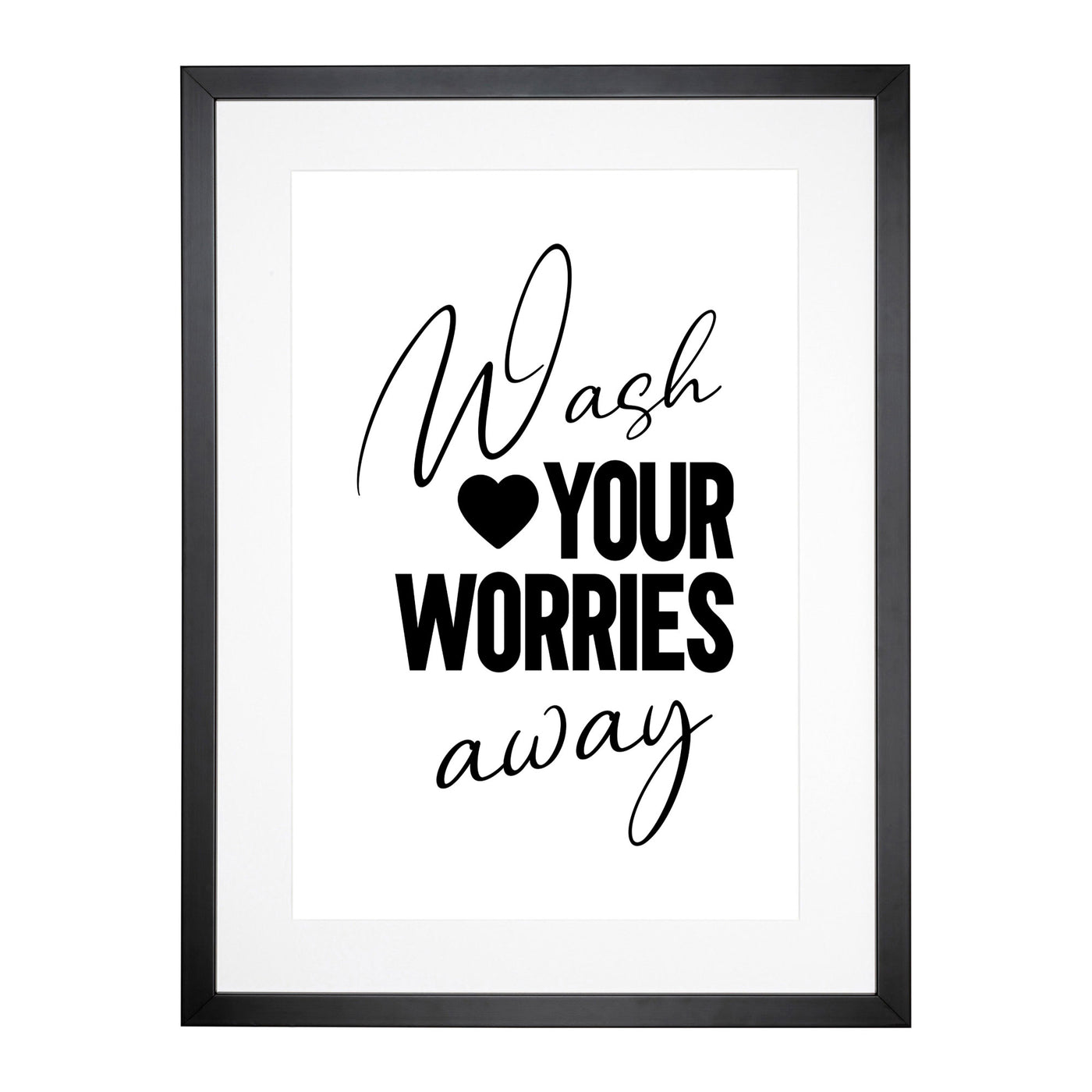 Wash You Worries Away Typography Framed Print Main Image