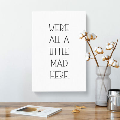 We Are All A Little Mad