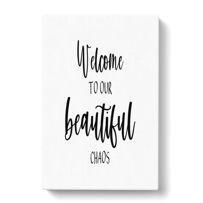 Welcome To Our Beautiful Chaos Typography Canvas Print Main Image