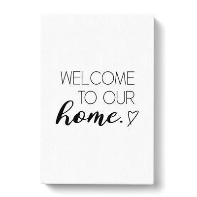 Welcome To Our Home Typography Canvas Print Main Image