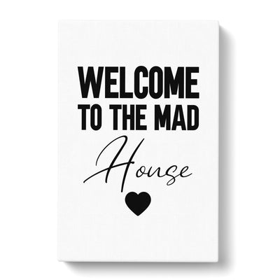 Welcome To The Mad House V2 Typography Canvas Print Main Image