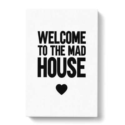 Welcome To The Mad House Typography Canvas Print Main Image