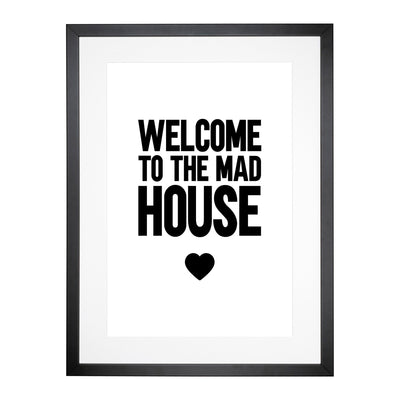 Welcome To The Mad House Typography Framed Print Main Image