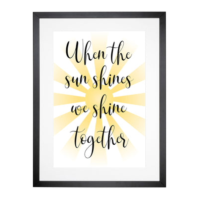 When The Sun Shines Typography Framed Print Main Image