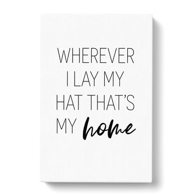 Wherever I Lay My Hat Typography Canvas Print Main Image