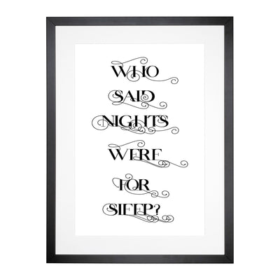 Who Said Nights Were For Sleep Typography Framed Print Main Image