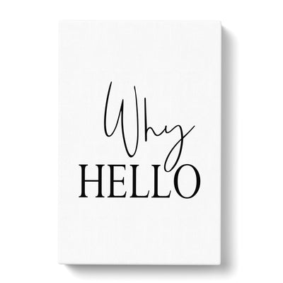 Why Hello Typography Canvas Print Main Image