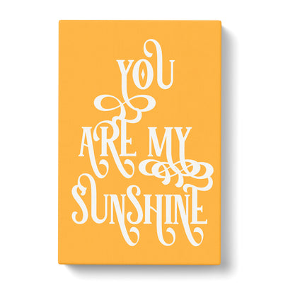 You Are My Sunshine V2 Typography Canvas Print Main Image
