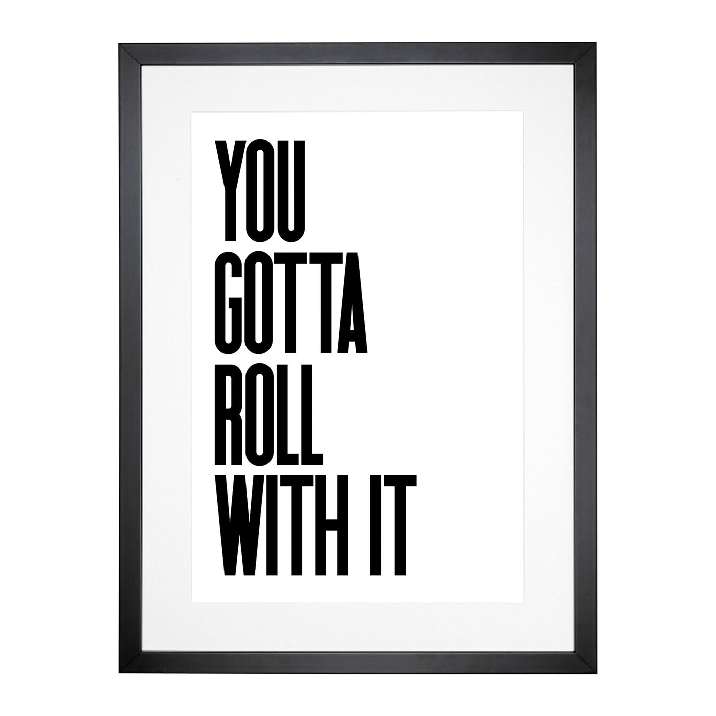 You Gotta Roll With It V2 Typography Framed Print Main Image