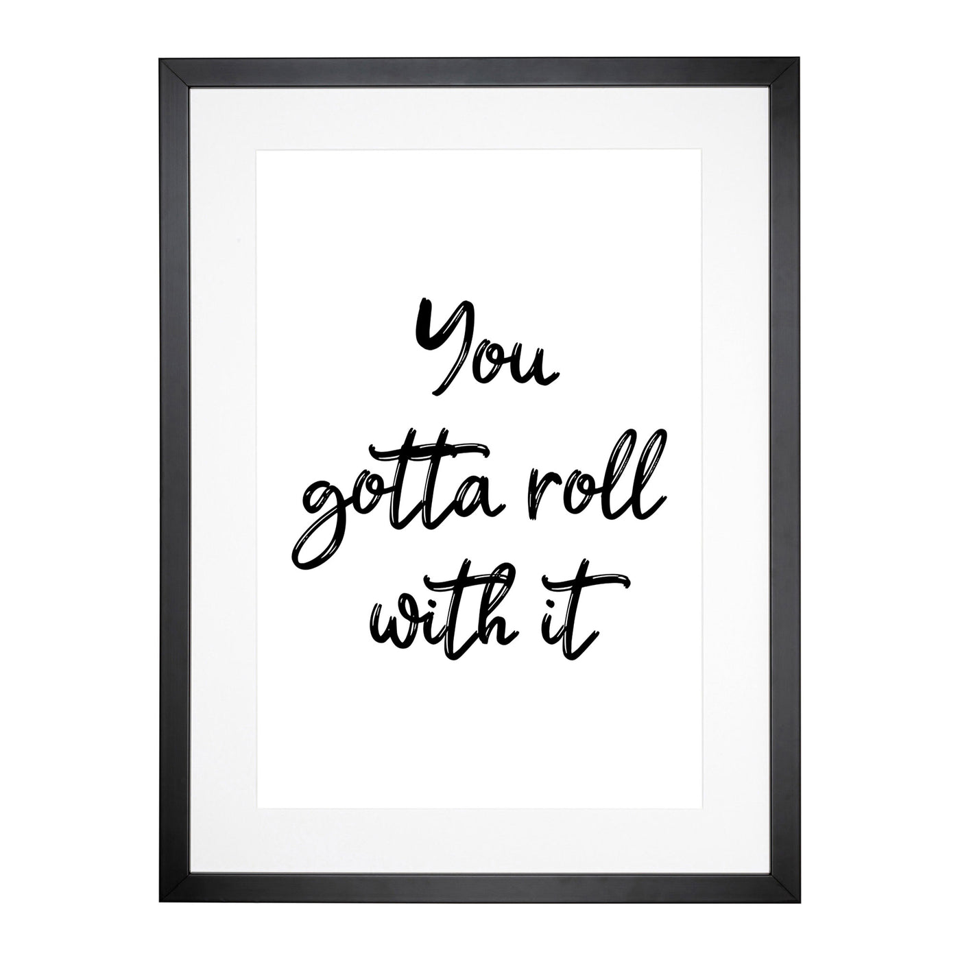 You Gotta Roll With It Typography Framed Print Main Image
