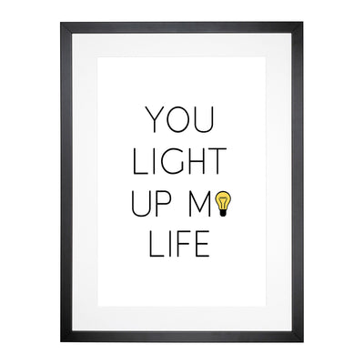 You Light Up My Life Typography Framed Print Main Image