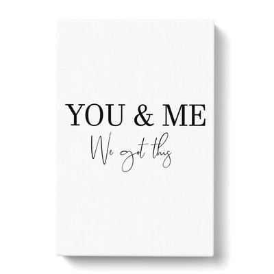 You And Me We Got This Typography Canvas Print Main Image