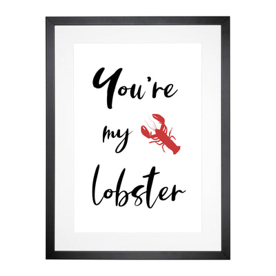 You Are My Lobster Typography Framed Print Main Image